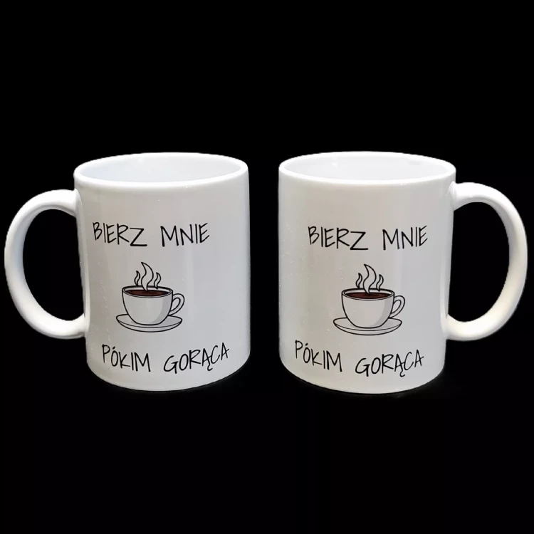 Kubek ceramiczny z nadrukiem sublimacyjnym „Bierz mnie pókim gorąca”