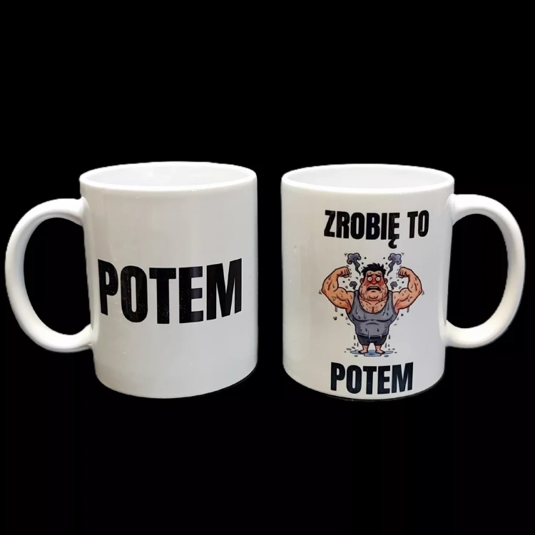Biały ceramiczny kubek z nadrukiem „Zrobię to potem” i grafiką spoconego mężczyzny, zabawny gadżet dla fanów odkładania